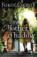 Anyám árnyéka: A megragadó regény egy anya megrázó titkáról, amely mindent megváltoztatott - My Mother's Shadow: The Gripping Novel about a Mother's Shocking Secret That Changed Everything