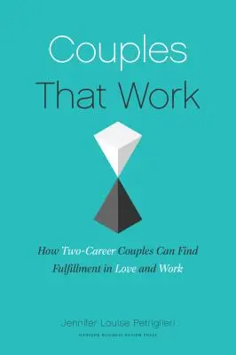 Couples That Work: Hogyan boldogulhatnak a kettős karrierű párok a szerelemben és a munkában - Couples That Work: How Dual-Career Couples Can Thrive in Love and Work