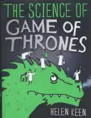 A Trónok harca tudománya - Egy mítoszromboló, észbontó, állkapocstalanító és szórakoztató expedíció a Trónok harca világában - Science of Game of Thrones - A myth-busting, mind-blowing, jaw-dropping and fun-filled expedition through the world of Game of Thrones