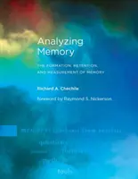 Az emlékezet elemzése: Az emlékezet kialakulása, megőrzése és mérése - Analyzing Memory: The Formation, Retention, and Measurement of Memory
