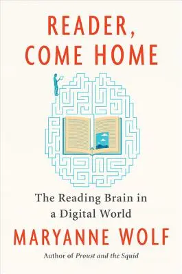 Olvasó, gyere haza: Az olvasó agy a digitális világban - Reader, Come Home: The Reading Brain in a Digital World