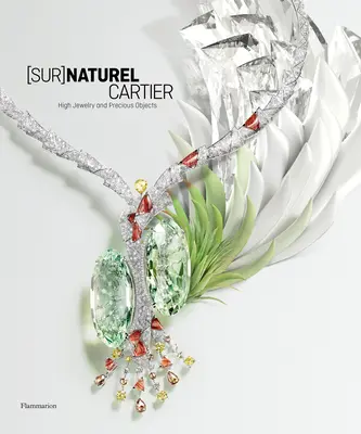 [Sur]naturel Cartier: Magas ékszerek és értékes tárgyak - [Sur]naturel Cartier: High Jewelry and Precious Objects