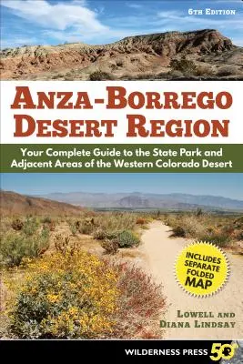 Oblast pouště Anza-Borrego: Úplný průvodce po státním parku a přilehlých oblastech západní části Coloradské pouště - Anza-Borrego Desert Region: Your Complete Guide to the State Park and Adjacent Areas of the Western Colorado Desert