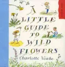 Egy kis kalauz a vadvirágokhoz - A Little Guide to Wild Flowers