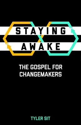 Ébren maradni: Az evangélium a változáshozók számára - Staying Awake: The Gospel for Changemakers