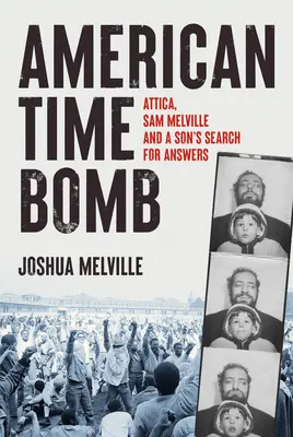 Amerikai időzített bomba: Attica, Sam Melville és egy fiú válaszkeresése - American Time Bomb: Attica, Sam Melville, and a Son's Search for Answers