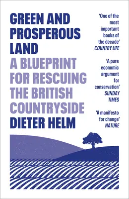 Zöld és virágzó föld: Terv a brit vidék megmentésére - Green and Prosperous Land: A Blueprint for Rescuing the British Countryside