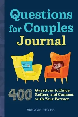 Kérdések a Párok Naplója számára: 400 kérdés, hogy élvezze, elgondolkodjon és kapcsolódjon partneréhez - Questions for Couples Journal: 400 Questions to Enjoy, Reflect, and Connect with Your Partner