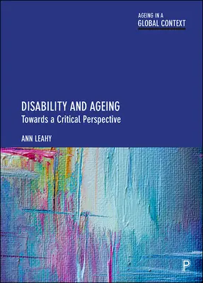 Fogyatékosság és öregedés: A kritikai perspektíva felé - Disability and Ageing: Towards a Critical Perspective