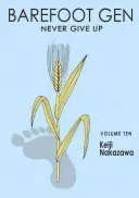 Mezítlábas Gen 10. kötet: Soha ne add fel - Barefoot Gen Volume 10: Never Give Up