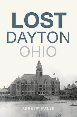 Lost Dayton, Ohio