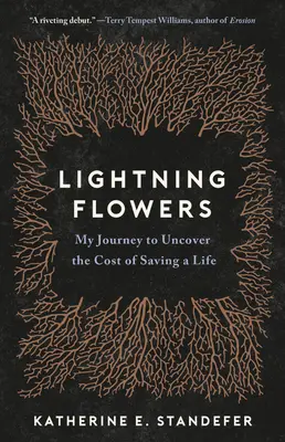 Villámvirágok: Utazásom az életmentés költségének feltárására - Lightning Flowers: My Journey to Uncover the Cost of Saving a Life
