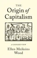 A kapitalizmus eredete: A hosszabb távra tekintve - The Origin of Capitalism: A Longer View