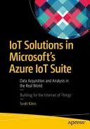 IoT-megoldások a Microsoft Azure IoT Suite-ban: Adatgyűjtés és elemzés a való világban - IoT Solutions in Microsoft's Azure IoT Suite: Data Acquisition and Analysis in the Real World