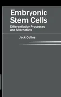 Embryonális őssejtek: Differenciálódási folyamatok és alternatívák - Embryonic Stem Cells: Differentiation Processes and Alternatives