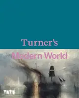 Turner modern világa - Turner's Modern World