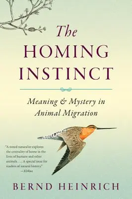 A hazatérési ösztön: Az állatok vándorlásának értelme és rejtélye - The Homing Instinct: Meaning and Mystery in Animal Migration