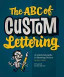 Az egyedi betűkészítés ABC-je: Gyakorlati útmutató a betűk rajzolásához - The ABC of Custom Lettering: A Practical Guide to Drawing Letters