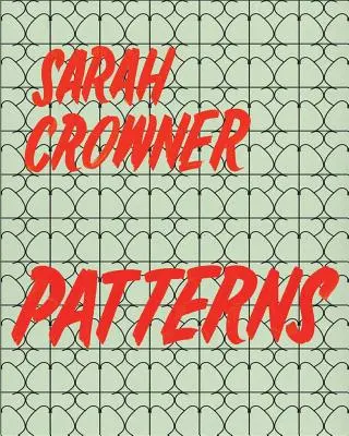 Sarah Crowner: Minták - Sarah Crowner: Patterns