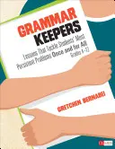 Grammar Keepers: Lessons That Tackle Students′ Most Persistent Problems Once and for All, Grades 4-12