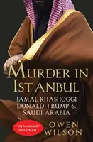 Gyilkosság Isztambulban - Dzsamál Khashoggi, Donald Trump és Szaúd-Arábia - Murder in Istanbul - Jamal Khashoggi, Donald Trump and Saudi Arabia