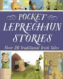 Pocket Leprechaun Stories: Több mint 20 hagyományos ír mese - Pocket Leprechaun Stories: Over 20 Traditional Irish Tales