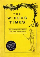 The Wipers Times: A híres első világháborús lövészárok-újság - The Wipers Times: The Famous First World War Trench Newspaper