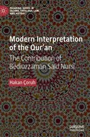 A Korán modern értelmezése: Bediuzzaman Said Nursi hozzájárulása - Modern Interpretation of the Qur'an: The Contribution of Bediuzzaman Said Nursi