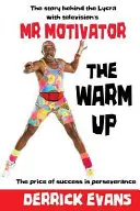 A bemelegítés: A Lycra mögötti történet a televíziós Mr Motivatorral - The Warm Up: The story behind the Lycra with television's Mr Motivator