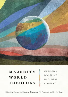 Többségi világ teológiája: Keresztény tanítás globális kontextusban - Majority World Theology: Christian Doctrine in Global Context