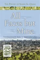 All Faces But Mine: Samih Al-Qasim költészete - All Faces But Mine: The Poetry of Samih Al-Qasim
