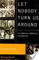 Let Nobody Turn Us Around: Egy afroamerikai antológia - Let Nobody Turn Us Around: An African American Anthology