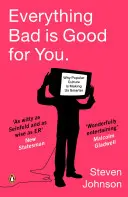 Minden rossz jót tesz neked - Hogyan tesz minket okosabbá a populáris kultúra? - Everything Bad is Good for You - How Popular Culture is Making Us Smarter