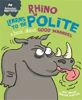 Behaviour Matters: Egy könyv a jó modorról - Behaviour Matters: Rhino Learns to be Polite - A book about good manners