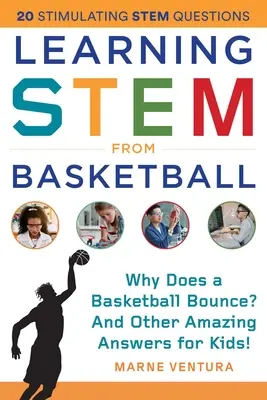 Tanulás a kosárlabdából: és más elképesztő válaszok gyerekeknek! - Learning Stem from Basketball: Why Does a Basketball Bounce? and Other Amazing Answers for Kids!