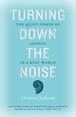 A zaj lehalkítása: A csend csendes ereje a rohanó világban - Turning Down the Noise: The Quiet Power of Silence in a Busy World