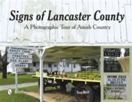 Lancaster megye jelei: A Photographic Tour of Amish Country - Signs of Lancaster County: A Photographic Tour of Amish Country