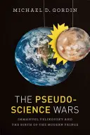 Az áltudományos háborúk: Immanuel Velikovszkij és a modern kori szélsőségek születése - The Pseudoscience Wars: Immanuel Velikovsky and the Birth of the Modern Fringe