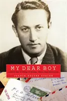 Kedves fiam: Egy második világháborús történet menekülésről, száműzetésről és kinyilatkoztatásról - My Dear Boy: A World War II Story of Escape, Exile, and Revelation