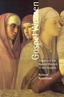 Evangéliumi nők: Tanulmányok az evangéliumokban szereplő megnevezett nőkről - Gospel Women: Studies of the Named Women in the Gospels