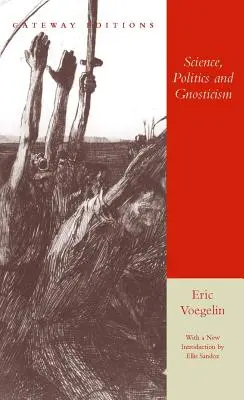 Tudomány, politika és gnoszticizmus: Két esszé - Science, Politics and Gnosticism: Two Essays