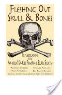 A Skull & Bones húsbavágása: Nyomozások Amerika leghatalmasabb titkos társasága után - Fleshing Out Skull & Bones: Investigations Into America's Most Powerful Secret Society