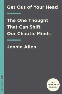 Szállj ki a fejedből: A mérgező gondolatok spiráljának megállítása - Get Out of Your Head: Stopping the Spiral of Toxic Thoughts