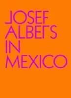 Josef Albers Mexikóban - Josef Albers in Mexico