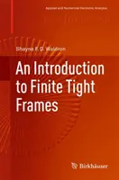 Bevezetés a véges feszes keretekbe - An Introduction to Finite Tight Frames