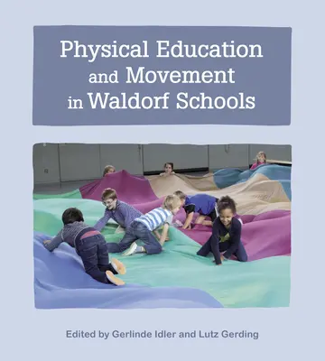 Testnevelés és mozgás a Waldorf-iskolákban - Physical Education and Movement in Waldorf Schools