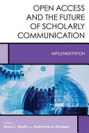 A nyílt hozzáférés és a tudományos kommunikáció jövője: Megvalósítás - Open Access and the Future of Scholarly Communication: Implementation