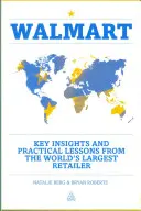 Walmart: A világ legnagyobb kiskereskedőjének legfontosabb meglátásai és gyakorlati tanulságai - Walmart: Key Insights and Practical Lessons from the World's Largest Retailer