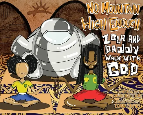 Nincs elég magas hegy: Zola és apuci sétálnak Istennel - No Mountain High Enough: Zola and Daddy Walk With God