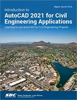 Bevezetés az AutoCAD 2021-be építőmérnöki alkalmazásokhoz: Az AutoCAD használatának elsajátítása építőmérnöki projektekhez - Introduction to AutoCAD 2021 for Civil Engineering Applications: Learning to Use AutoCAD for Civil Engineering Projects